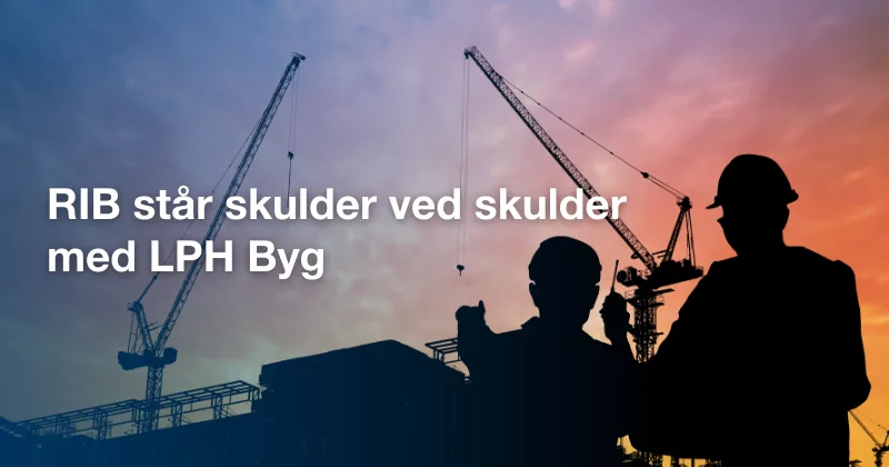 RIB står skulder ved skulder med LPH Byg